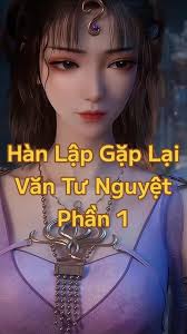 Hàn Lập Gặp Lại Văn Tư Nguyệt