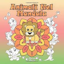 Has been added to your cart. Animali Nel Mandala Un Libro Da Colorare Per Bambini E Adulti Da Amare E Rilassare Italian Edition Rossi Marco 9781719841085 Amazon Com Books