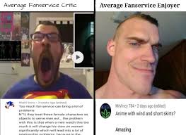 Save and share your meme collection! Fanservice Critic Vs Fanservice Enjoyer Average Fan Vs Average Enjoyer Know Your Meme