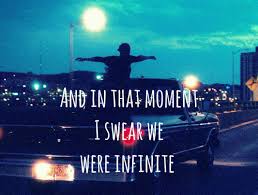 Stephen chbosky has a number of quotes about infinity which you can read on the author's page. 59 Images About And In That Moment I Swear We Were Infinite On We Heart It See More About The Perks Of Being A Wallflower Logan Lerman And Quote