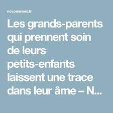 Les Grands Parents Qui Prennent Soin De Leurs Petits Enfants Laissent Une Trace Dans Leur Ame Petits Enfants Grands Parents Parents