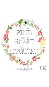 Quote from the help you is kind. Pin By Addie Muth On Prints Fonts The Help Quotes Be Kind To Yourself Art Prints Quotes