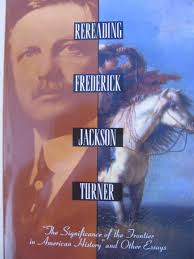 Rereading Frederick Jackson Turner: The Significance of the Frontier in  American History and Other Essays (Henry Holt Reference Book): Turner, ...