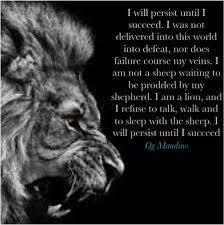 I am not afraid of an army of lions led by a sheep; Lion Quotes I Will Persist Until I Succeed I Was Not Delivered In This World Into Defeat Nor Does Failure Course My Warrior Quotes Tiger Quotes Lion Quotes