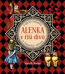 Zkuste projít stejné nástrahy jako alenka a zjistěte, zda je váš svět reálnější, než je vaše fantazie…? Kniha Alenka V Risi Divu Logicke Hadanky A Napadite Rebusy Gareth Moore Knizniklub Cz