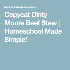 My original mission was to see if the genre's standard bearer, dinty moore beef stew, is as good as i remembered it being from my teenhood. Copycat Dinty Moore Beef Stew Homeschool Made Simple Dinty Moore Beef Stew Beef Stew Stew