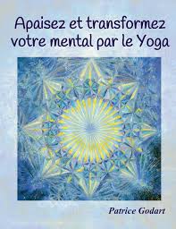 Maybe you would like to learn more about one of these? Apaisez Et Transformez Votre Mental Par Le Yoga French Edition Godart Patrice 9782322030187 Amazon Com Books