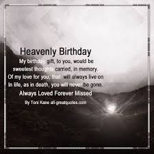 Years ago, you left, to heaven never to return, and as you always said, i will always love you, for everything you gave me, while you were here, for what you protected, for. Happy Birthday In Heaven Poems Poems For Your Birthday In Heaven