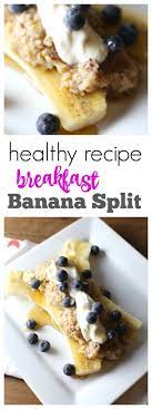 Healthy Breakfast Banana Split Recipe Banana Split Recipes Breakfast