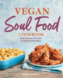 Healthy holiday snacks for kids healthy christmas treats. Vegan Soul Food Cookbook Plant Based No Fuss Southern Favorites Jenkins El Nadira 9781646117215 Amazon Com Books