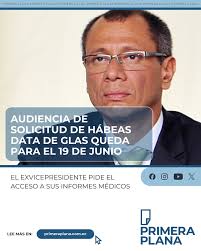 📄El exvicepresidente Jorge Glas presentó una acción de habeas data para  acceder a los informes médicos de su salud, tras una valoración del 7 de  marzo de 2025 en el Hospital Naval,