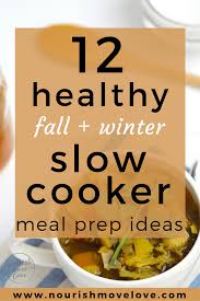 The winter season is known for snow, cold, and darkness. 12 Slow Cooker Meal Prep Recipes For Fall Winter Nourish Move Love
