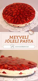 meyveli joleli pasta tarifi tarif defteri yemek tarifi pasta tarifleri pasta gida
