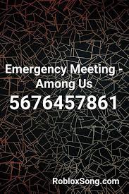 Emergency Meeting Among Us Roblox Id Roblox Music Codes In 2021 Nightcore Roblox Fnaf