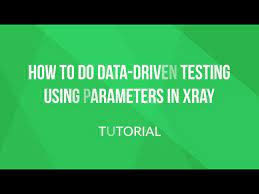 How To Do Data Driven Testing Using Parameters In Xray Tutorial Youtube