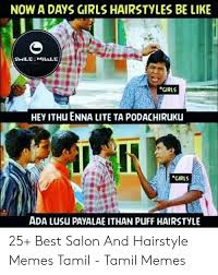The post became the source of a controversy, after the woman in the girls who like me spot responded to the tweet. Now A Days Girls Hairstyles Be Like Smile Hhale Girls Hey Ithu Enna Lite Ta Podachiruku Rit Girls Ada Lusu Payalae Ithan Puff Hairstyle 25 Best Salon And Hairstyle Memes Tamil