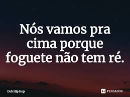 Isso me deixa nervosa, ninguém parou pra atravessar uma rua e teve oportunidade de pensar sobre isso nessas porra dessas embaixadas? Nos Vamos Pra Cima Porque Foguete Dub Hip Hop