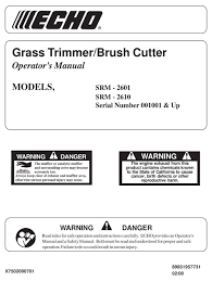 Read and understand this manual and the safety manual you found in the same package. Echo Srm 2601 Operator S Manual Pdf Download Manualslib