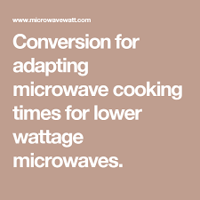 Conversion For Adapting Microwave Cooking Times For Lower