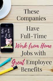 These Companies Want You To Work From Home Full Time Full Time Work Home Jobs Working From Home