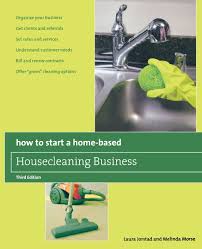 If you're in the u.s. How To Start A Home Based Housecleaning Business Organize Your Business Get Clients And Referrals Set Rates And Services Understand Customer Cleaning Options Home Based Business Series Jorstad Laura