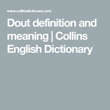 Dout Definition And Meaning Collins English Dictionary Collins English Dictionary English Dictionaries Collins Dictionary