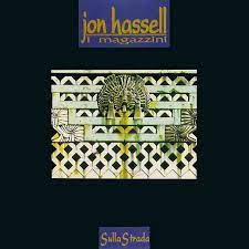 Jon hassell reveals new album, seeing through sound. Sulla Strada Jon Hassell