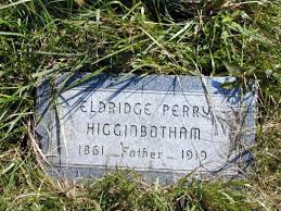 Eldridge Perry “Elery” Higginbotham (1861-1919)