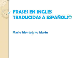 Frases En Ingles Traducidas A Espanol Idiomas · 8 years ago. frases en ingles traducidas a espanol