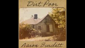 WATCH: Aaron Burdett, "Dirt Poor"