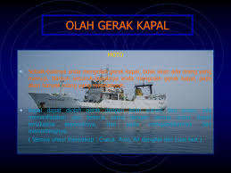 O melaksanakan perbaikan terencana bersama perkerjaan harian pada saat kapal sedang berlabuh / jangkar. Olah Gerak Kapal Moto Sebaik Baiknya Anda Mengolah Gerak Kapal Tidak Akan Ada Orang Yang Memuji Namun Seburuk Buruknya Anda Mengolah Gerak Kapal Pasti Ppt Download