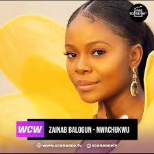 Our #Sceneonetv WCW for this week is a Nigerian Actress , model and  television presenter, Zainab Balogun Nwachukwu., Some of the movies she has  acted include “The charlatans , The Spot ,Material Girl ...