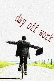 Enjoy Your Day Off Day Off Quotes Work Quotes Day Off Work