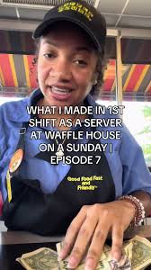 WHAT I MADE IN 1ST SHIFT AS A SERVER AT WAFFLE HOUSE ON A SUNDAY