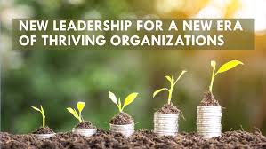 New Leadership for a New Era of Thriving Organizations