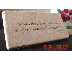 It was a fine morning. Rubs Lotion It S Skin Buffalo Bill Quote Stone Quote Plaque Quote Plaques Bills Quotes Stone Quotes