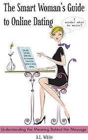 And with certain aggravating dating trends becoming increasingly all the same, they can help paint a picture of the overall idea of what you might expect should you go on a date during your next global adventure. The Smart Woman S Guide To Online Dating Understanding The Meaning Behind The Message Ebook White A L Amazon In Kindle Store