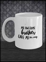 Birthday Gift Ideas For Brother From Sister Sister Gift From Brother This Coffee Mug Makes A Great Gift Idea For A Brother Or Sister From Broth Uncle Birthday Gifts Christmas Gifts For Uncles Uncle Gifts