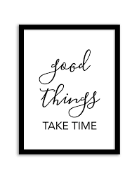Good Things Take Time Printable Wall Art Free Printable Wall Art Printable Wall Art Quotes Free Wall Art