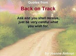 List 30 wise famous quotes about i am back on track: Back On Track Quotes By Joanne Antoun Youtube