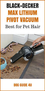 Black And Decker Pivot Vacuum Cleaner Best Cordless Handheld Vacuum For Pet Hair Big Dog Little Dog Havanese Grooming Havanese