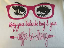 May Your Lashes Be Long Your Coffee Be Strong Younique T Shirt Younique Lashes Mary Kay