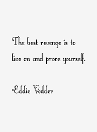 39 Inspirational Quotes For Your New Direction In Life Wisdom Inspirationalquotes Motivationalquotes Grea Eddie Vedder Musician Quotes Pearl Jam Quotes