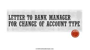 This can be due to many reasons such as better services in another bank, better fees, and charges by other banks, higher interest rates in an existing bank. Request Letter To Bank Manager To Change The Account Type
