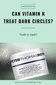 Vitamin k also plays an important role in bone health. Is Vitamin K Really An Effective Treatment For Dark Circles Beautiful With Brains