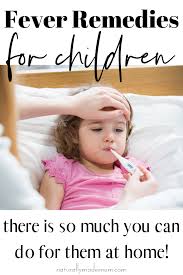 Best Home Remedies For Fever Management Home Remedies For Fever Fever Remedies Kids Fever