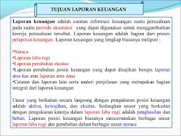 Oleh karena itu, teori akuntansi berisi keseluruhan analisis dan komponen*nya (asumsi, definisi, dan hipotesis) yg menjadi sumber acuan utk menjelaskan dan memprediksi gejala* atau peristiwa dlm akuntansi. Kuliah Teori Akuntansi 3 5 Tujuan Laporan Keuangan