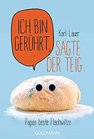 Derzeit liegen flachwitze wieder enorm im trend. Ich Bin Geruhrt Sagte Der Teig Papas Beste Flachwitze Ebook Lauer Karl Amazon De Kindle Shop