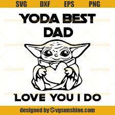 Download Yoda Best Dad Love You I Do Svg Baby Yoda Svg Best Dad Svg Fathers Day Svg Svgsunshine