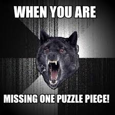 Chiari malformation and syringomyelia fundraising. Meme Creator Funny When You Are Missing One Puzzle Piece Meme Generator At Memecreator Org